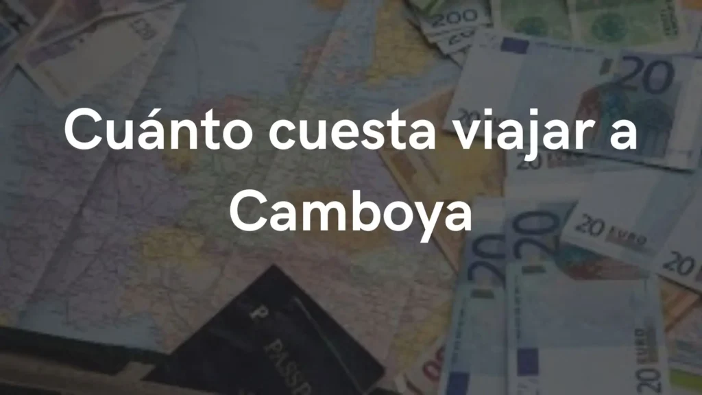 presupuesto de viaje a Camboya